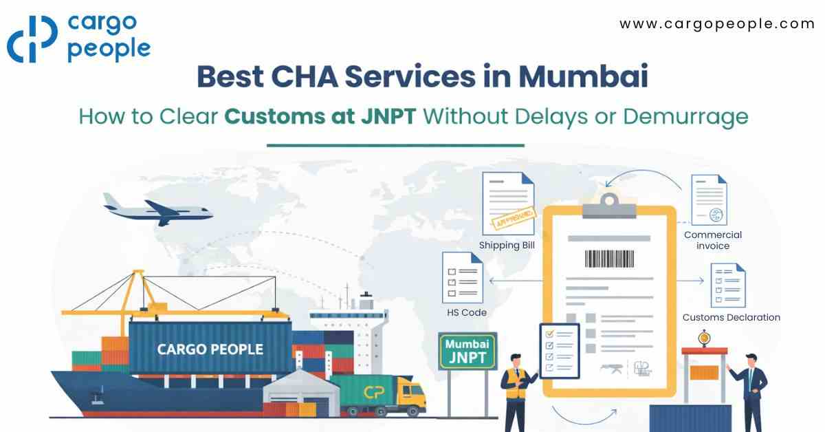 Best CHA Services in Mumbai: How to Clear Customs at JNPT Without Delays or Demurrage