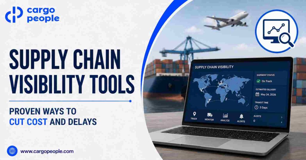 Supply Chain Visibility Tools - Proven Ways to Cut Cost and Delays