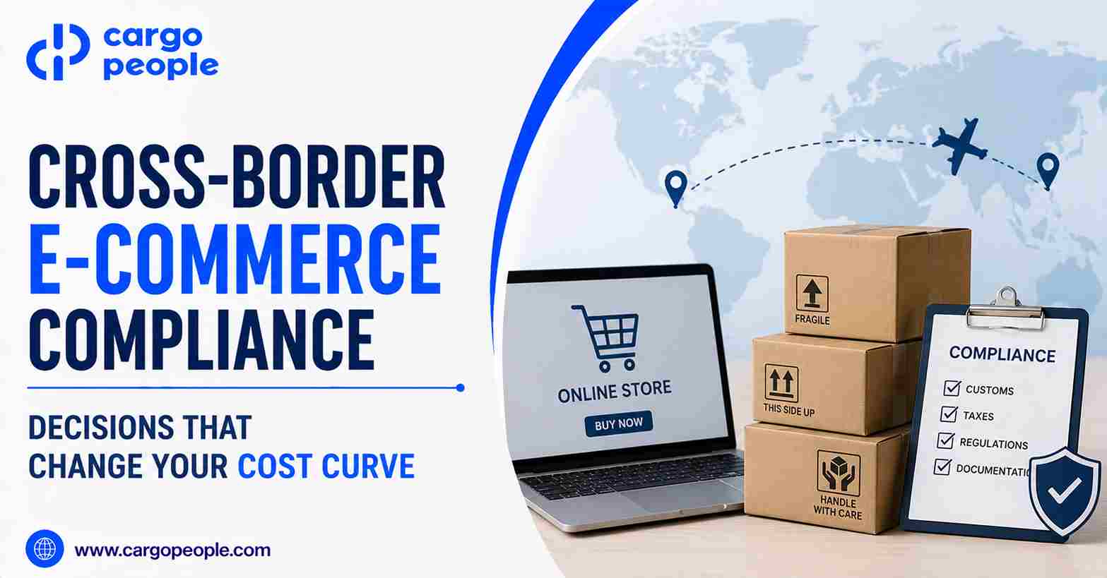Cross-Border E-commerce Compliance - Decisions That Change Your Cost Curve
