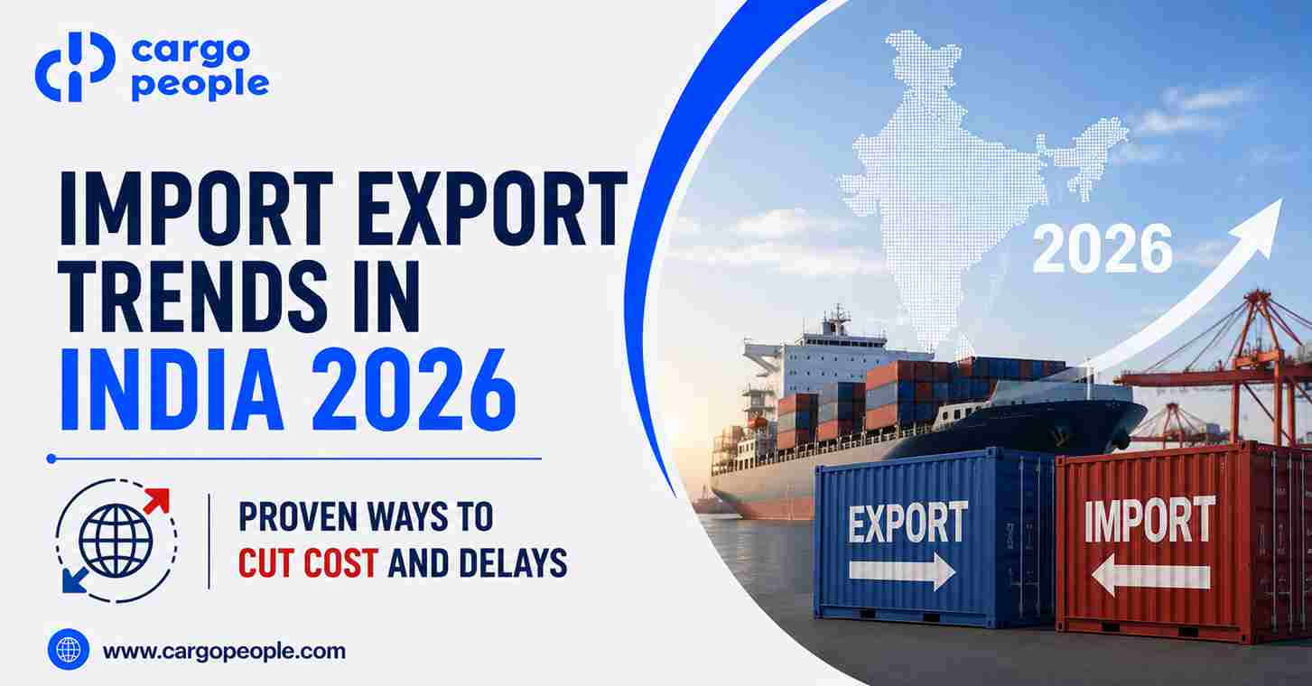 Import Export Trends in India 2026 - Proven Ways to Cut Cost and Delays