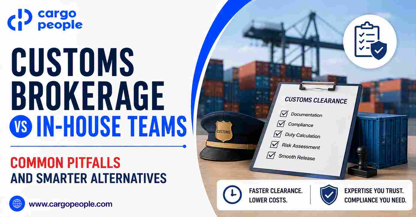 Customs Brokerage vs In-House Teams - Common Pitfalls and Smarter Alternatives