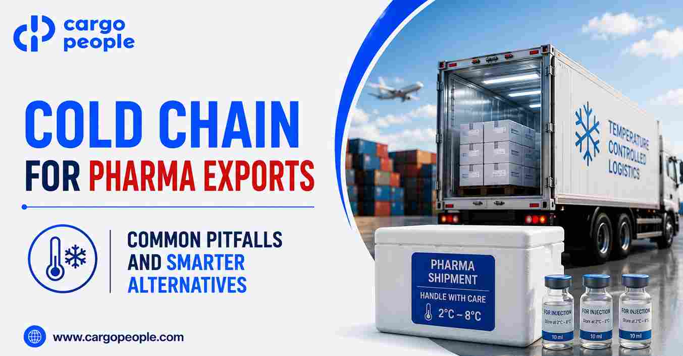Cold Chain for Pharma Exports - Common Pitfalls and Smarter Alternatives